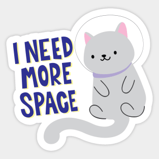 I Need More Space! Sticker